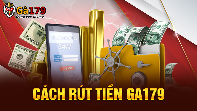 Cách rút tiền Ga179