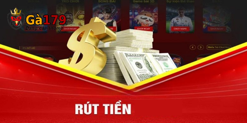 Tường tận các bước rút tiền Ga179 tân binh cần nắm rõ